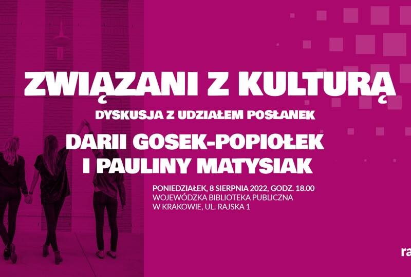 Związani z kulturą. Dyskusja z udziałem posłanek Darii Gosek-Popiołek i Pauliny Matysiak